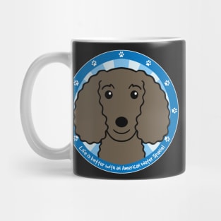 Life is Better With an American Water Spaniel Mug